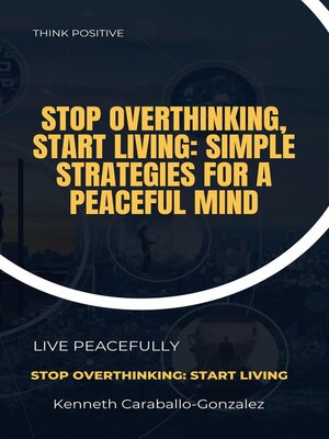 cover image of Stop Overthinking, Start Living
